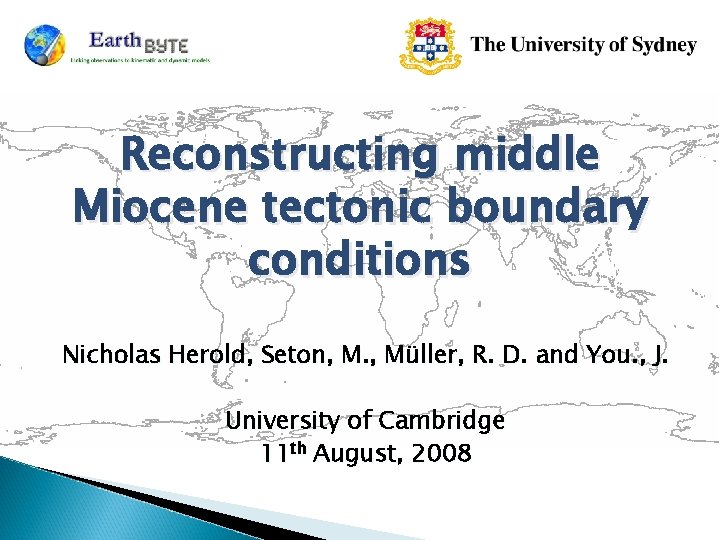 Reconstructing middle Miocene tectonic boundary conditions Nicholas Herold, Seton, M. , Müller, R. D.