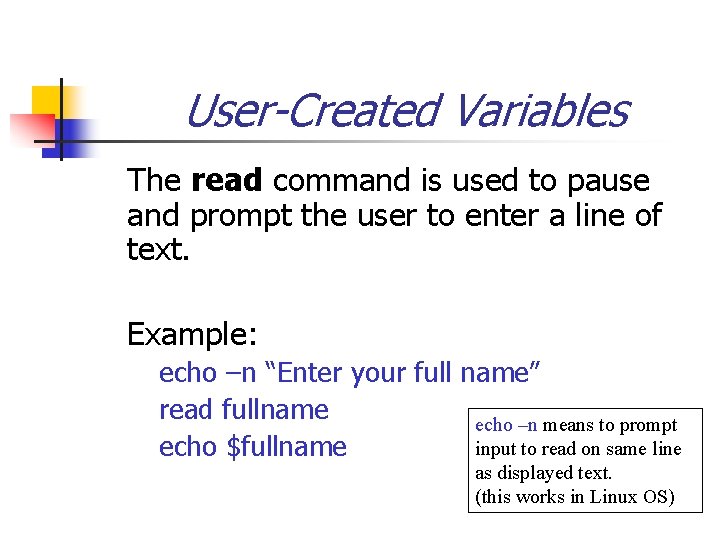 User-Created Variables The read command is used to pause and prompt the user to