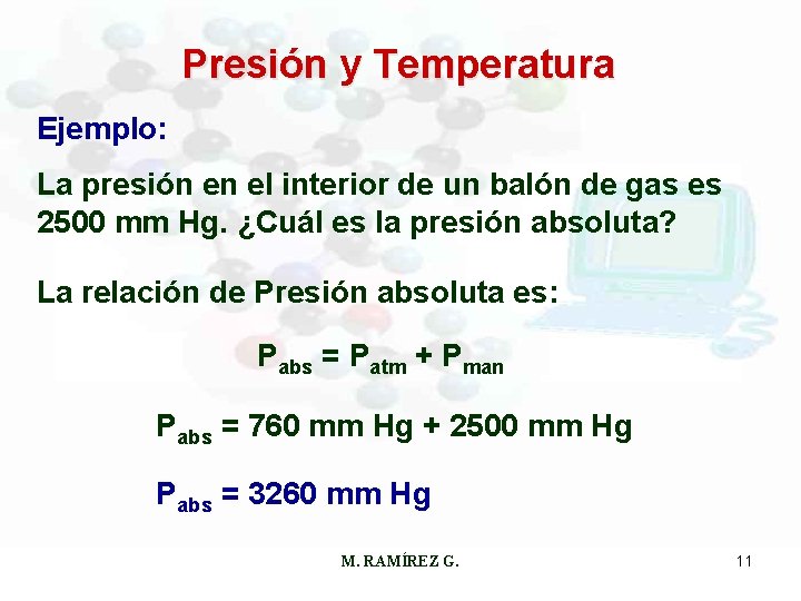 Presión y Temperatura Ejemplo: La presión en el interior de un balón de gas