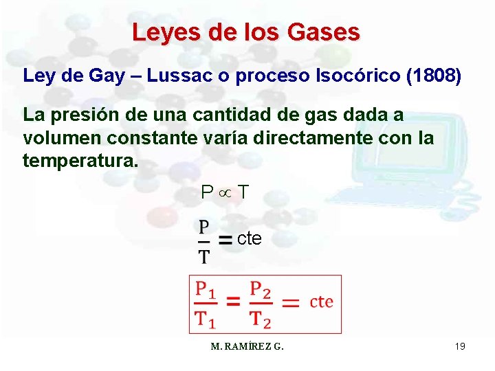 Leyes de los Gases Ley de Gay – Lussac o proceso Isocórico (1808) La