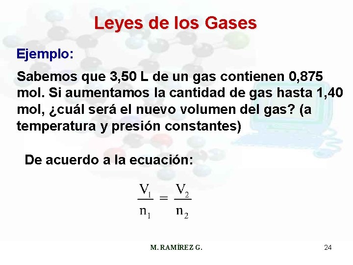 Leyes de los Gases Ejemplo: Sabemos que 3, 50 L de un gas contienen