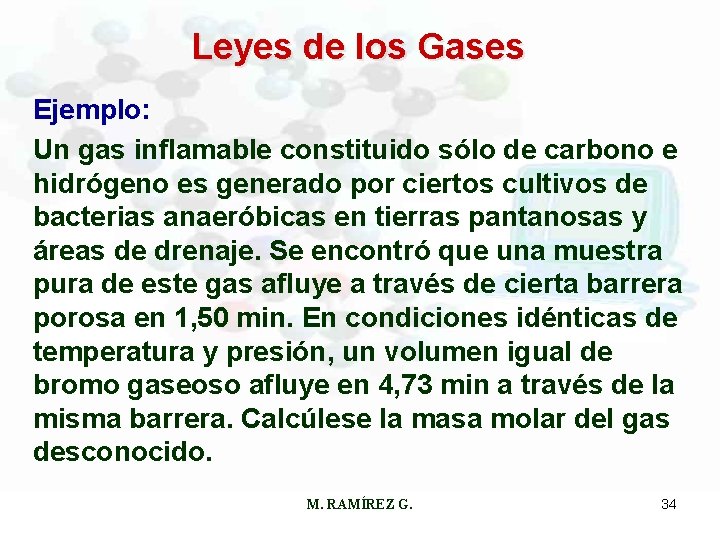 Leyes de los Gases Ejemplo: Un gas inflamable constituido sólo de carbono e hidrógeno