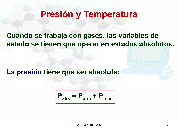 Presión y Temperatura Cuando se trabaja con gases, las variables de estado se tienen