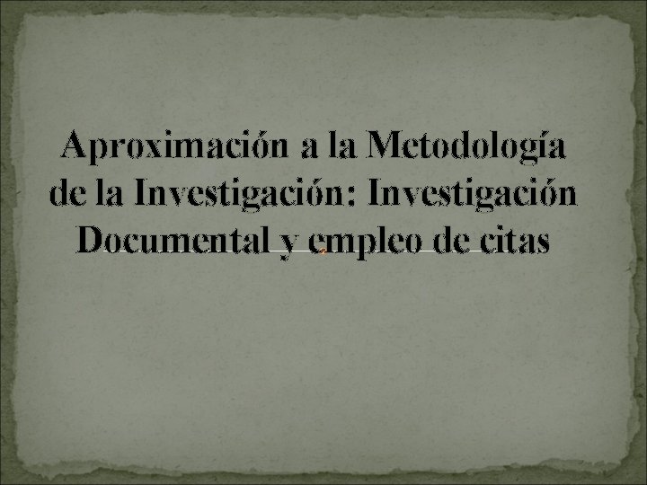 Aproximación a la Metodología de la Investigación: Investigación Documental y empleo de citas 