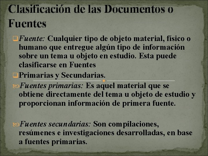 Clasificación de las Documentos o Fuentes q. Fuente: Cualquier tipo de objeto material, físico