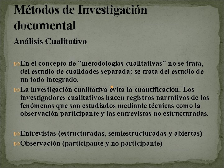 Métodos de Investigación documental Análisis Cualitativo En el concepto de "metodologías cualitativas" no se