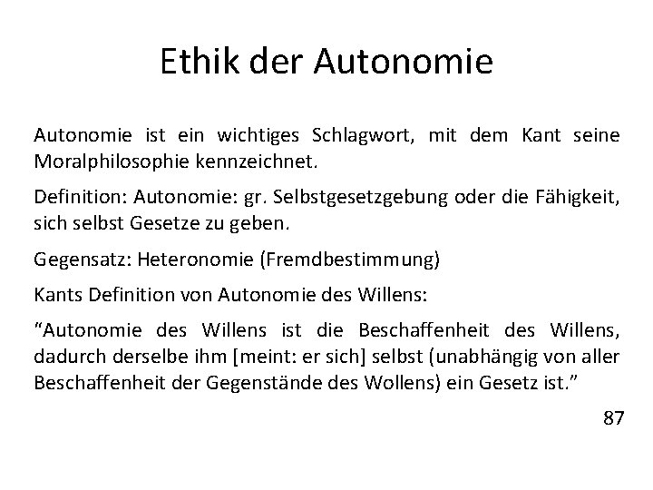 Ethik der Autonomie ist ein wichtiges Schlagwort, mit dem Kant seine Moralphilosophie kennzeichnet. Definition: