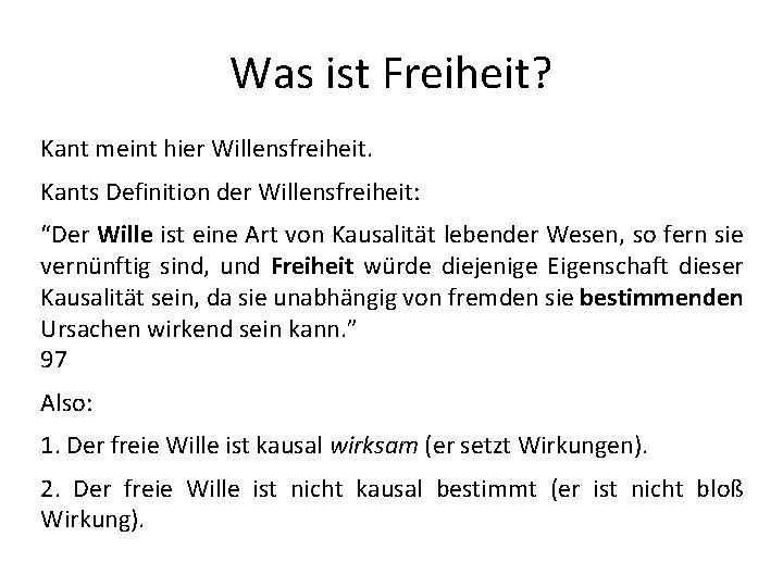 Was ist Freiheit? Kant meint hier Willensfreiheit. Kants Definition der Willensfreiheit: “Der Wille ist