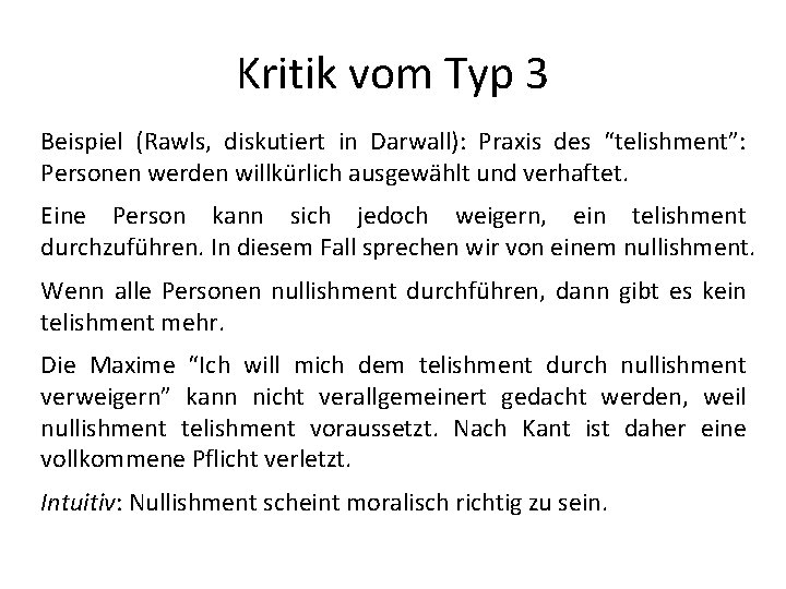 Kritik vom Typ 3 Beispiel (Rawls, diskutiert in Darwall): Praxis des “telishment”: Personen werden