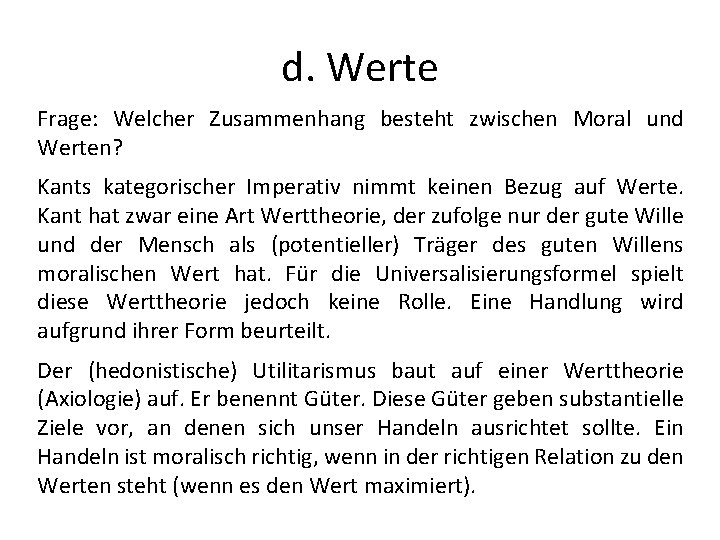 d. Werte Frage: Welcher Zusammenhang besteht zwischen Moral und Werten? Kants kategorischer Imperativ nimmt