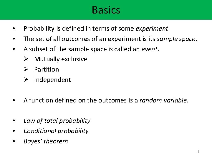 Basics • • • Probability is defined in terms of some experiment. The set