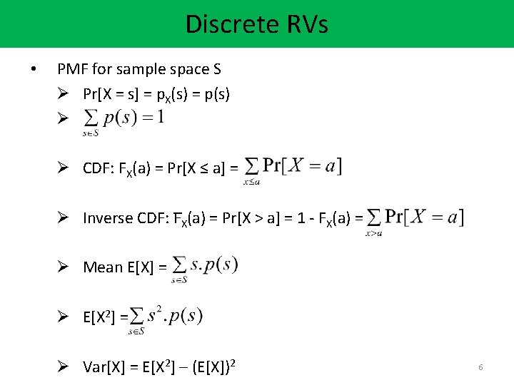 Discrete RVs • PMF for sample space S Ø Pr[X = s] = p.