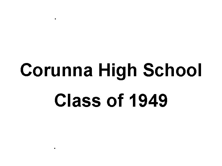 . Corunna High School Class of 1949. 