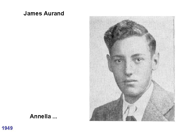 James Aurand Annella. . . 1949 