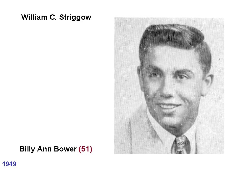 William C. Striggow Billy Ann Bower (51) 1949 