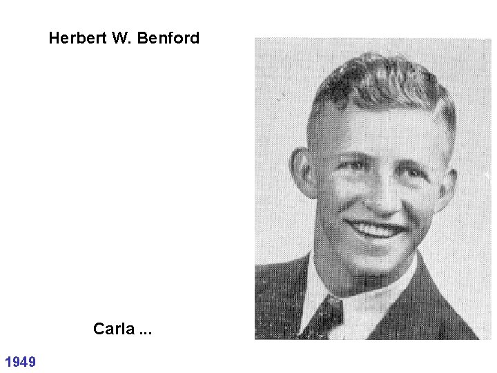 Herbert W. Benford Carla. . . 1949 