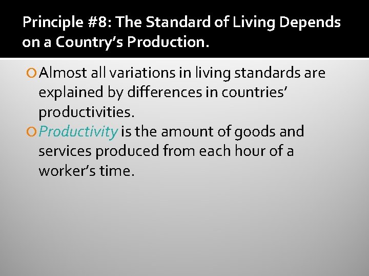 Principle #8: The Standard of Living Depends on a Country’s Production. Almost all variations