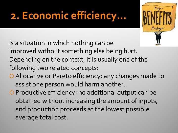 2. Economic efficiency… Is a situation in which nothing can be improved without something