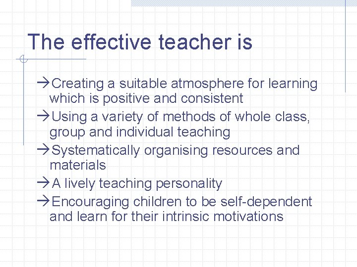 The effective teacher is àCreating a suitable atmosphere for learning which is positive and The effective teacher is àCreating a suitable atmosphere for learning which is positive and