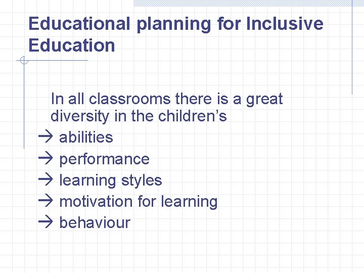 Educational planning for Inclusive Education In all classrooms there is a great diversity in Educational planning for Inclusive Education In all classrooms there is a great diversity in