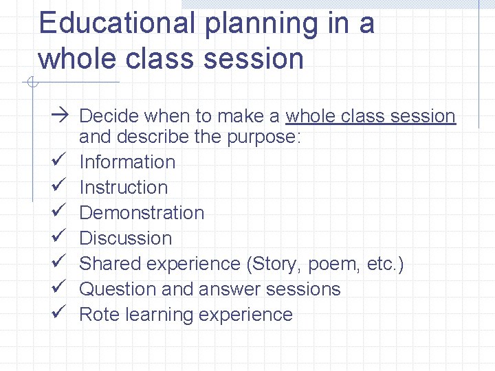 Educational planning in a whole class session à Decide when to make a whole Educational planning in a whole class session à Decide when to make a whole