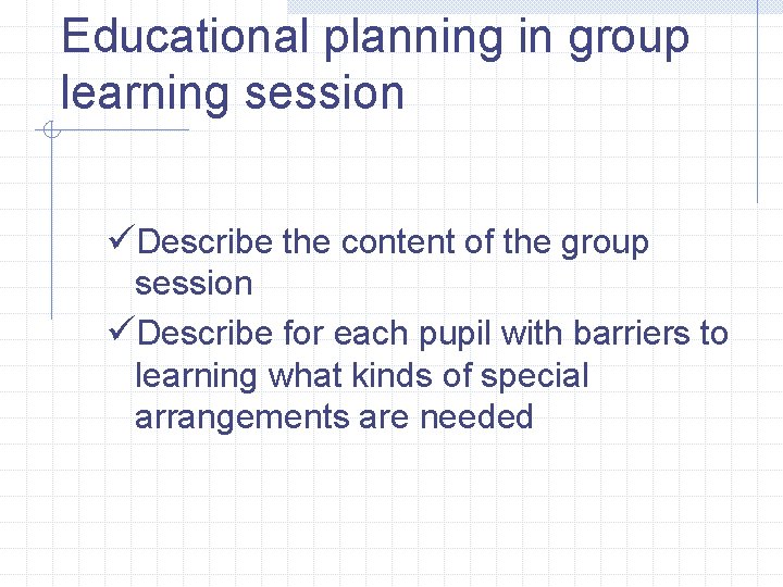 Educational planning in group learning session üDescribe the content of the group session üDescribe Educational planning in group learning session üDescribe the content of the group session üDescribe