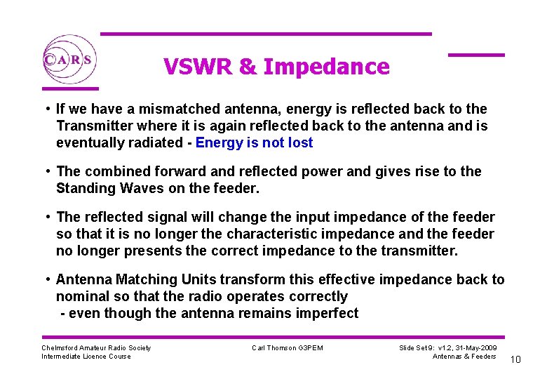 VSWR & Impedance • If we have a mismatched antenna, energy is reflected back