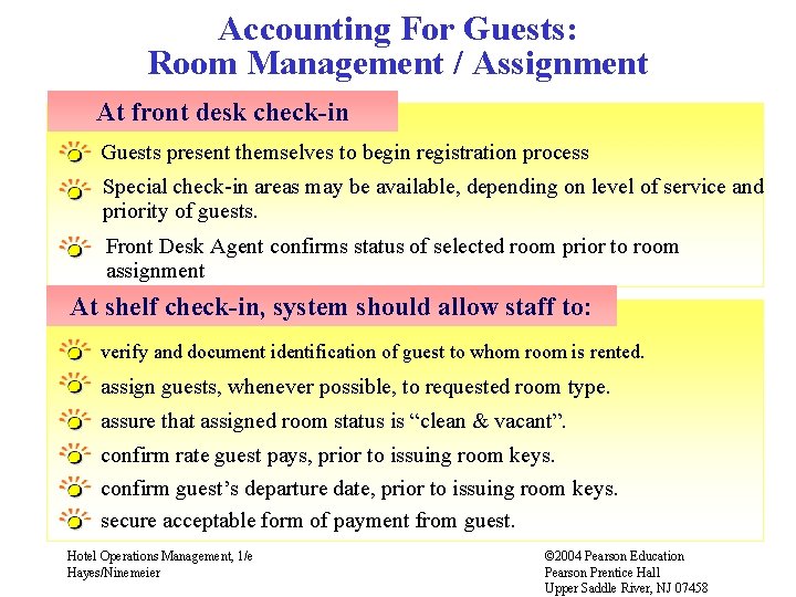 Accounting For Guests: Room Management / Assignment At front desk check-in Guests present themselves