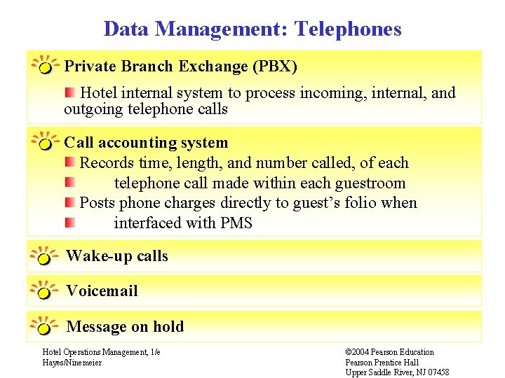 Data Management: Telephones Private Branch Exchange (PBX) Hotel internal system to process incoming, internal,