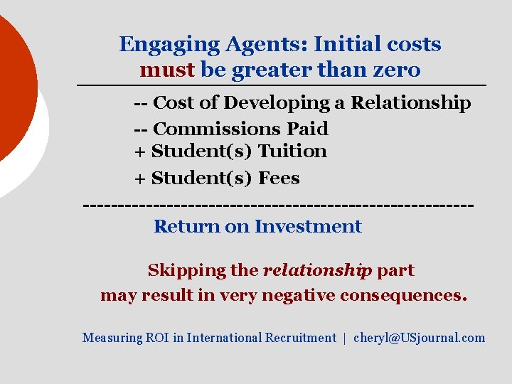 Engaging Agents: Initial costs must be greater than zero -- Cost of Developing a