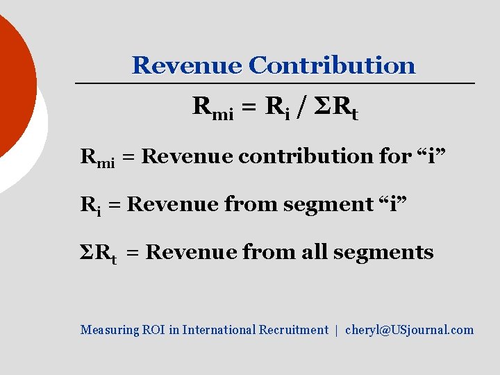 Revenue Contribution Rmi = Ri / ΣRt Rmi = Revenue contribution for “i” Ri