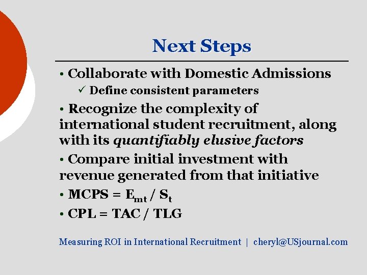 Next Steps • Collaborate with Domestic Admissions ü Define consistent parameters • Recognize the