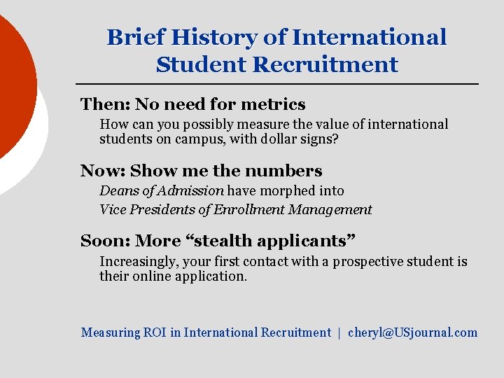 Brief History of International Student Recruitment Then: No need for metrics How can you