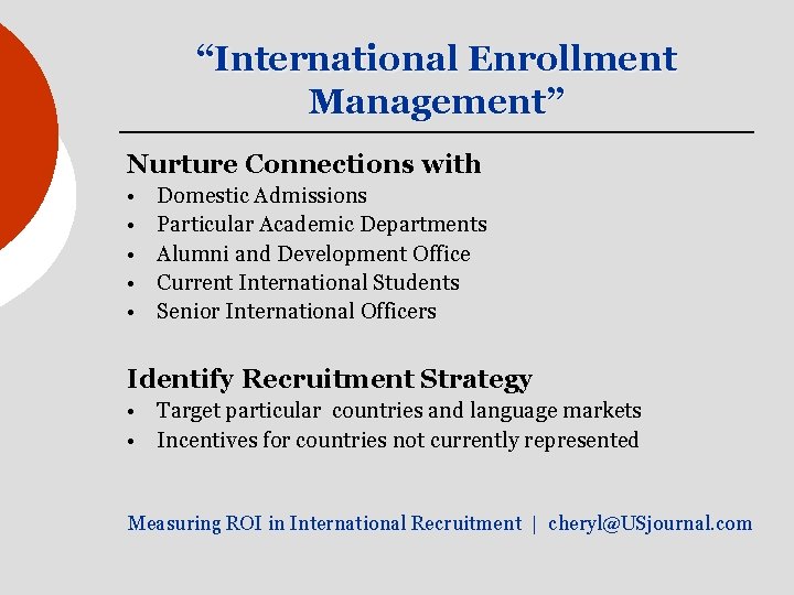 “International Enrollment Management” Nurture Connections with • • • Domestic Admissions Particular Academic Departments