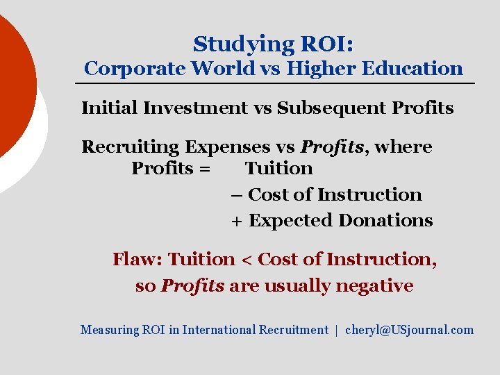 Studying ROI: Corporate World vs Higher Education Initial Investment vs Subsequent Profits Recruiting Expenses