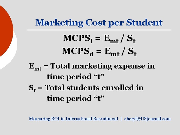 Marketing Cost per Student MCPSi = Emt / St MCPSd = Emt / St