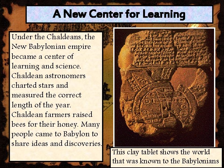 A New Center for Learning Under the Chaldeans, the New Babylonian empire became a