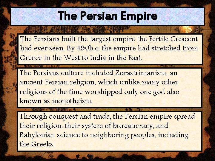 The Persian Empire The Persians built the largest empire the Fertile Crescent had ever