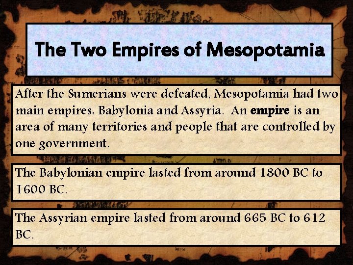 The Two Empires of Mesopotamia After the Sumerians were defeated, Mesopotamia had two main