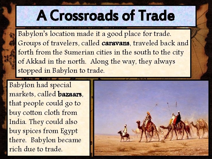 A Crossroads of Trade Babylon’s location made it a good place for trade. Groups