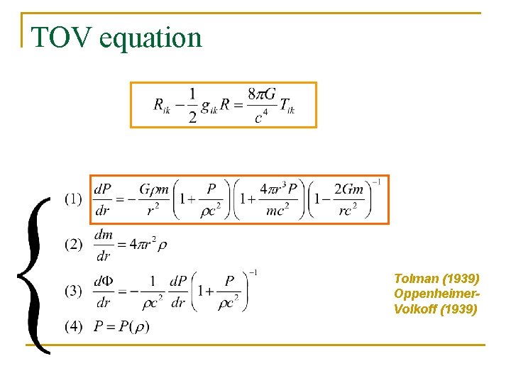 TOV equation Tolman (1939) Oppenheimer. Volkoff (1939) 