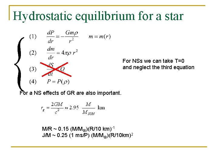 Hydrostatic equilibrium for a star For NSs we can take T=0 and neglect the