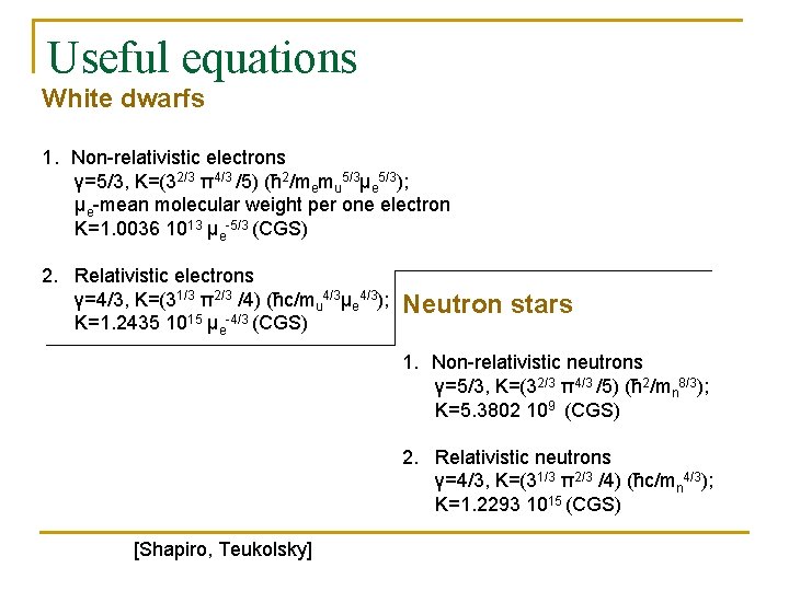 Useful equations White dwarfs 1. Non-relativistic electrons γ=5/3, K=(32/3 π4/3 /5) (ћ 2/memu 5/3μe