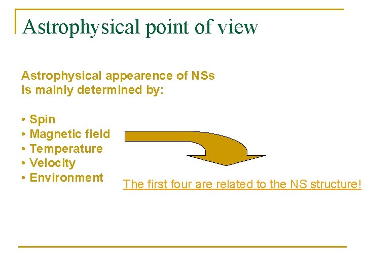 Astrophysical point of view Astrophysical appearence of NSs is mainly determined by: • Spin