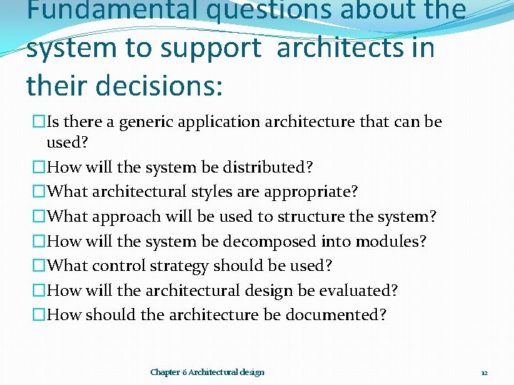 Fundamental questions about the system to support architects in their decisions: �Is there a