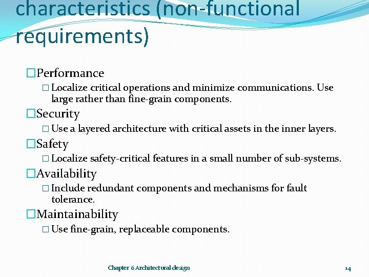 characteristics (non-functional requirements) �Performance � Localize critical operations and minimize communications. Use large rather