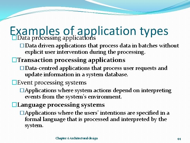 Examples of application types �Data processing applications �Data driven applications that process data in