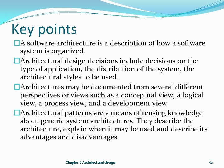 Key points �A software architecture is a description of how a software system is