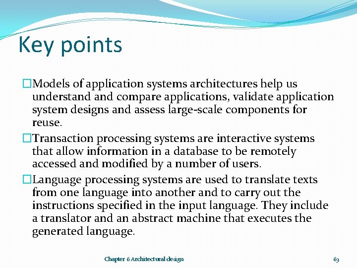 Key points �Models of application systems architectures help us understand compare applications, validate application