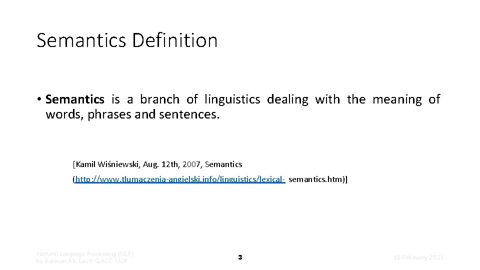 Semantics Definition • Semantics is a branch of linguistics dealing with the meaning of